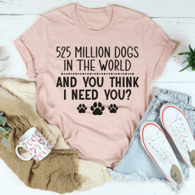 525 Million Dogs In The World T-Shirt (Color: Heather Prism Peach, size: S)