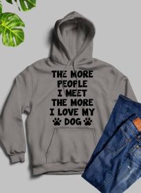 The More People I Meet The More I Love My Dog Hoodie (Color: Athletic Heather, size: large)